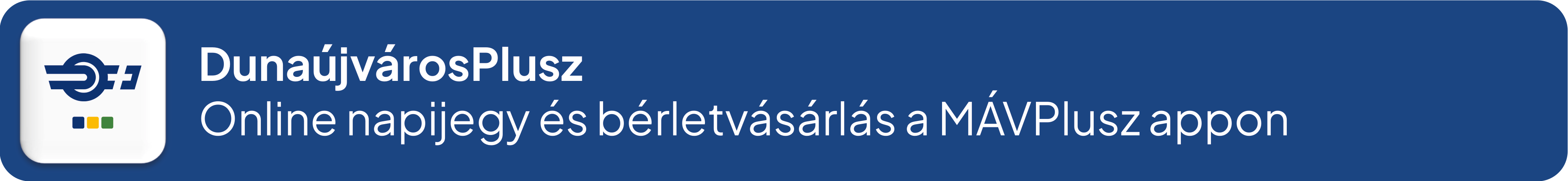 Dunaújváros Plusz – online napijegy és bérletvásárlás a MÁVPlusz appon