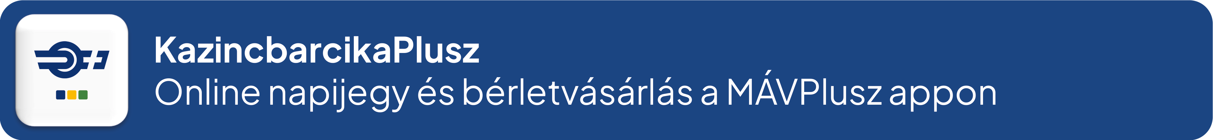 Kazincbarcika Plusz – online napijegy és bérletvásárlás a MÁVPlusz appon Kazincbarcika Plusz – online napijegy és bérletvásárlás a MÁVPlusz appon
