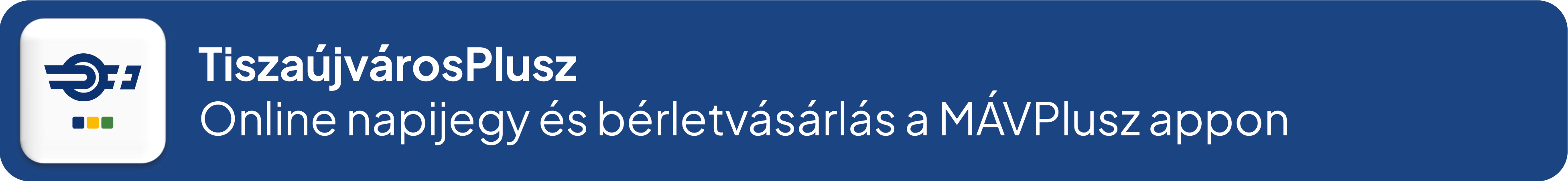Tiszaújváros Plusz – online napijegy és bérletvásárlás a MÁVPlusz appon